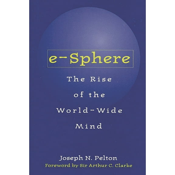 E-Sphere: The Rise of the World-Wide Mind, (Hardcover)