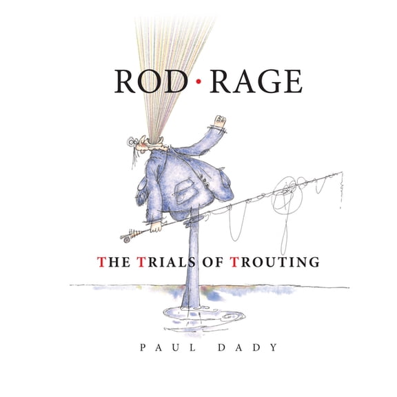 Rod Rage: The Trials of Trouting, (Hardcover)