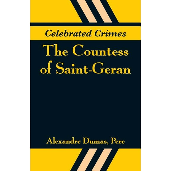 Celebrated Crimes: The Countess of Saint-Geran, (Paperback)