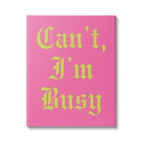 Stupell Industries Can't I'm Busy Phrase Typography Painting Gallery Wrapped Canvas Art Print Wall Art, 24 x 30
