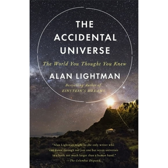 Pre-Owned The Accidental Universe: The World You Thought You Knew (Paperback 9780345805959) by Alan Lightman