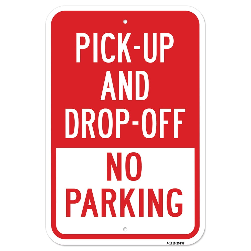 Pick Up And Drop Off Only No Parking Sign 12 X 18 Heavy Gauge