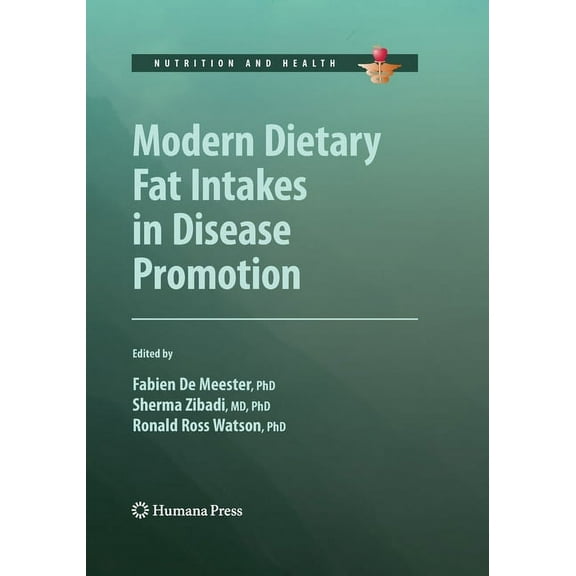 Nutrition and Health Modern Dietary Fat Intakes in Disease Promotion, (Paperback)
