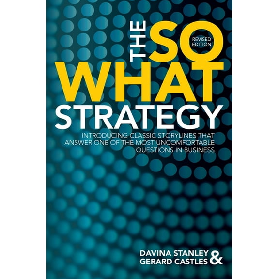 The So What Strategy Revised Edition, (Paperback)