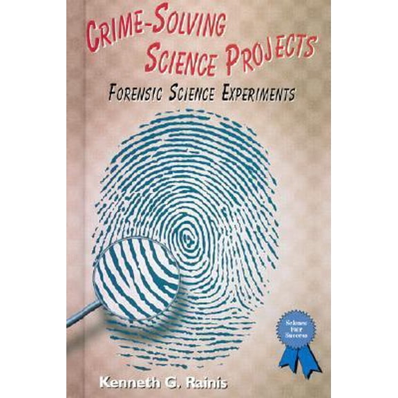 Pre-Owned Crime-Solving Science Projects: Forensic Science Experiments (Science Fair Success) (Unknown) 0766012891 9780766012899