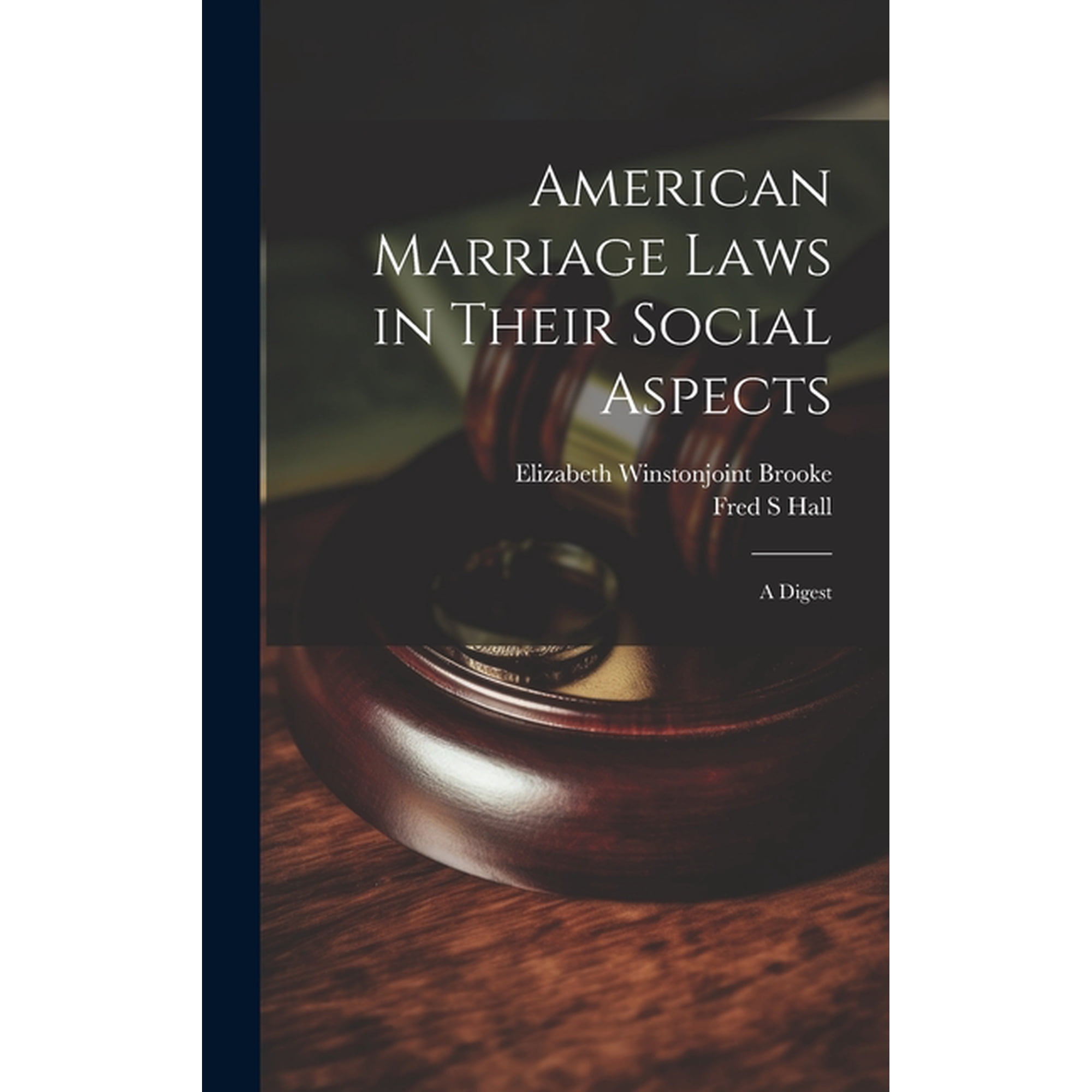 American Marriage Laws in Their Social Aspects: A Digest (Hardcover)