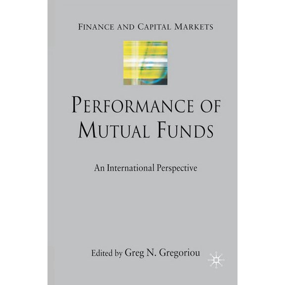 Finance and Capital Markets Performance of Mutual Funds: An International Perspective, (Paperback)