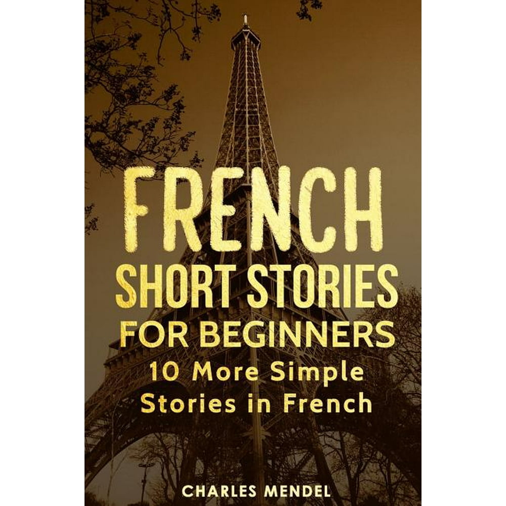 French Short Stories for Beginners 10 More Simple Stories in French 2