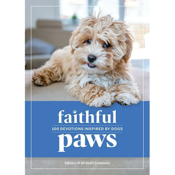 Faithful Paws: 100 Devotions Inspired by Dogs, (Hardcover)