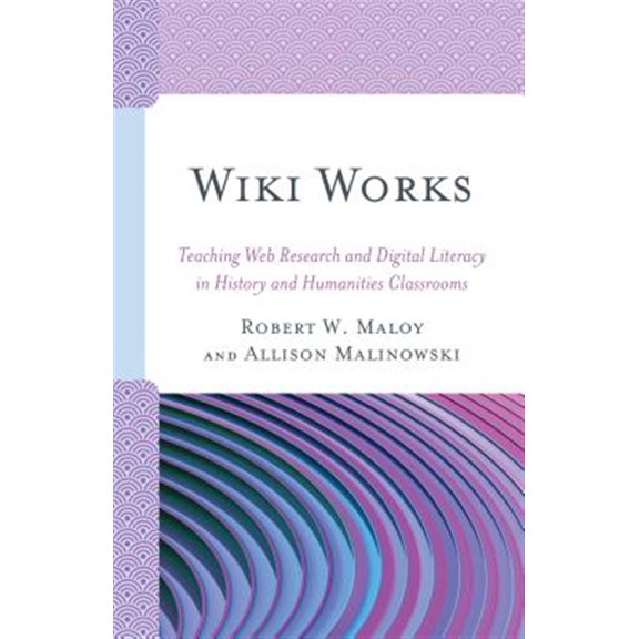 Pre-Owned Wiki Works: Teaching Web Research and Digital Literacy in History and Humanities Classrooms, (Paperback)
