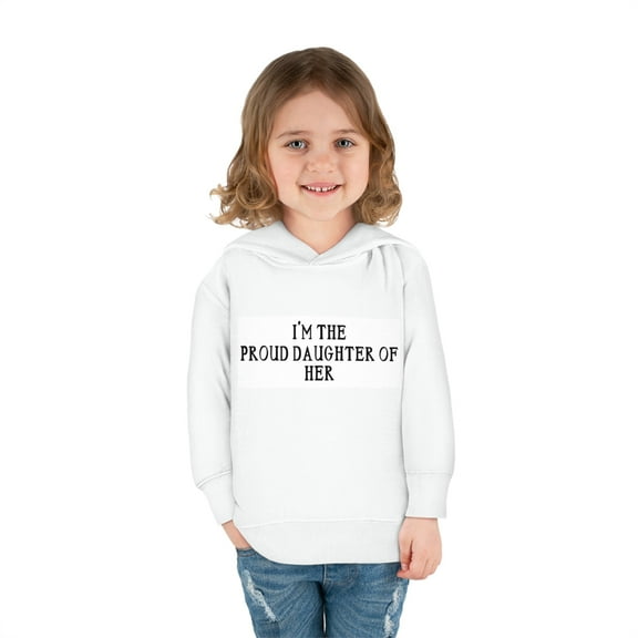 PROUD DAUGHTER OF HER - Toddler Pullover Fleece Hoodie