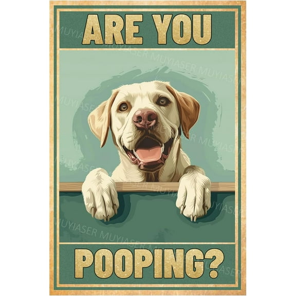 Metal Tin Sign Are You Pooping Labrador Vintage Metal Signs Retro Aluminum Tin Sign for Washroom Garden Door Home Bar Cafe Decor 8x12 Inch