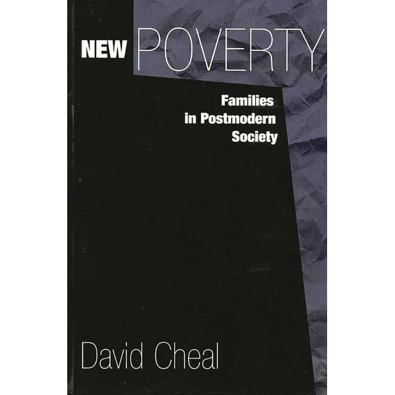 Contributions in Sociology (Paperback) New Poverty: Families in Postmodern Society, (Paperback)
