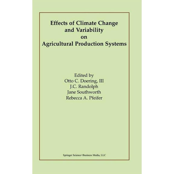 Effects of Climate Change and Variability on Agricultural Production Systems, (Hardcover)