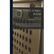 The Tufts Song-book: Edition Of 1906. A Collection Of Music For And By Alumni And Students Of Tufts College, Including S, (Hardcover)