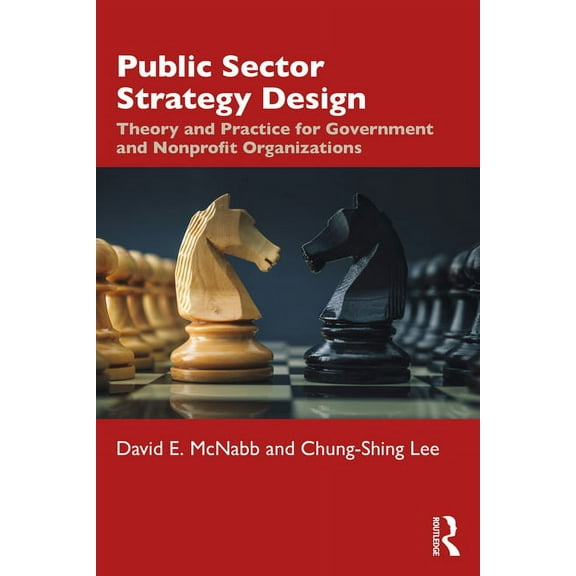 Public Sector Strategy Design: Theory and Practice for Government and Nonprofit Organizations, (Hardcover)