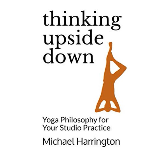 Pre-Owned Thinking Upside Down: Yoga Philosophy for Your Studio Practice, 9781736560013, 1736560018, Paperback,