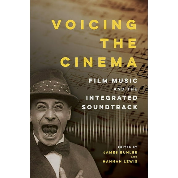 Voicing the Cinema : Film Music and the Integrated Soundtrack (Paperback)