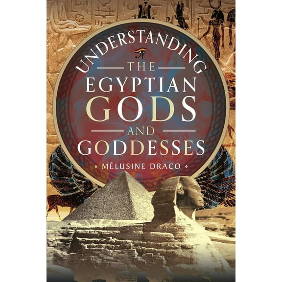 Understanding the Egyptian Gods and Goddesses, (Hardcover)