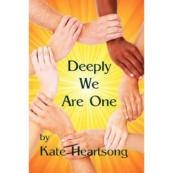 Deeply We Are One: An Experiential Guide to Recognizing Your Divine Nature and Understanding Your True Connection With L, (Paperback)