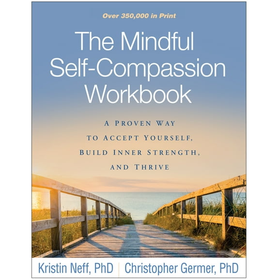 The Mindful Self-Compassion Workbook : A Proven Way to Accept Yourself, Build Inner Strength, and Thrive (Paperback)