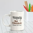 thumbnail image 4 of Today Is A Hot Chocolate Kind Of Day 11oz Plastic Coffee Mug | Witty Funny Coffee Cups, 4 of 6