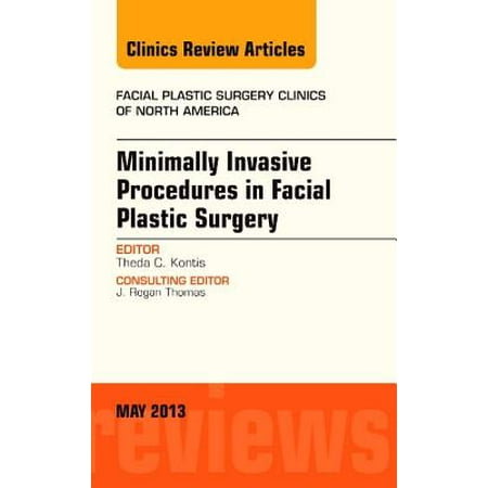 Minimally Invasive Procedures in Facial Plastic Surgery, An Issue of Facial Plastic Surgery Clinics - E-Book - Volume 21-2 -