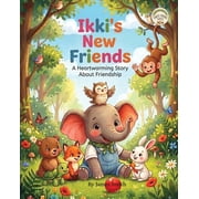 Ikki's New Friends: A Heartwarming Story About Friendship for kids age 3-5 I Animal Friendship, Kindness, Preschool Soci, (Paperback)