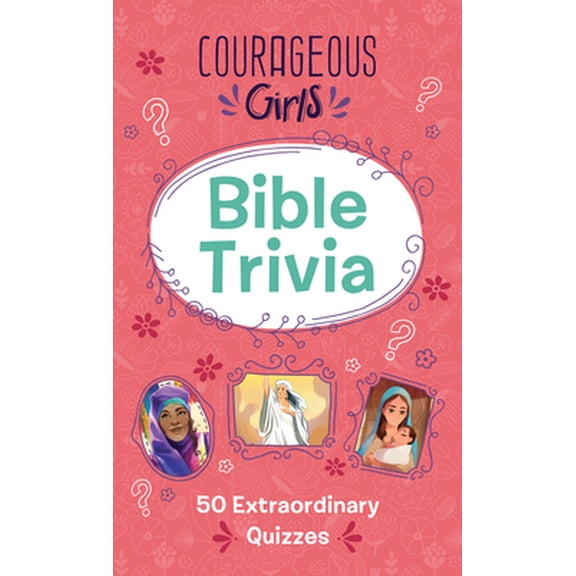 Pre-Owned Courageous Girls Bible Trivia: 50 Extraordinary Quizzes (Mass Market Paperback) 1643526464 9781643526461