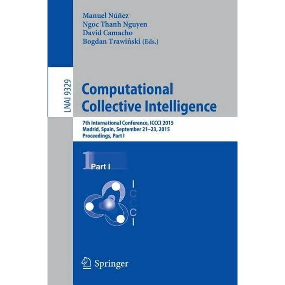 Computational Collective Intelligence: 7th International Conference, ICCCI 2015, Madrid, Spain, September 21-23, 2015, P, (Paperback)