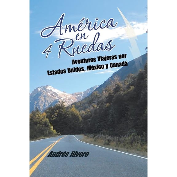 América en 4 Ruedas: Aventuras Viajeras por Estados Unidos, México y Canadá (Paperback)