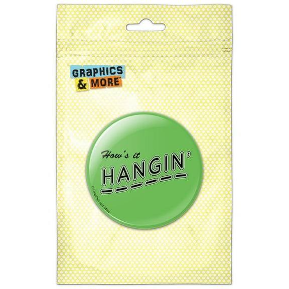 How's It Hangin' Casual Hello Greeting Refrigerator Button Magnet