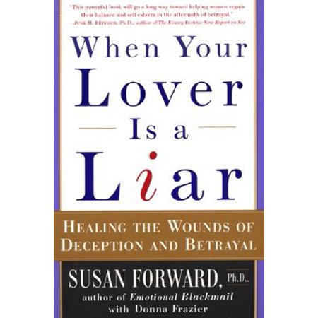 When Your Lover Is a Liar : Healing the Wounds of Deception and