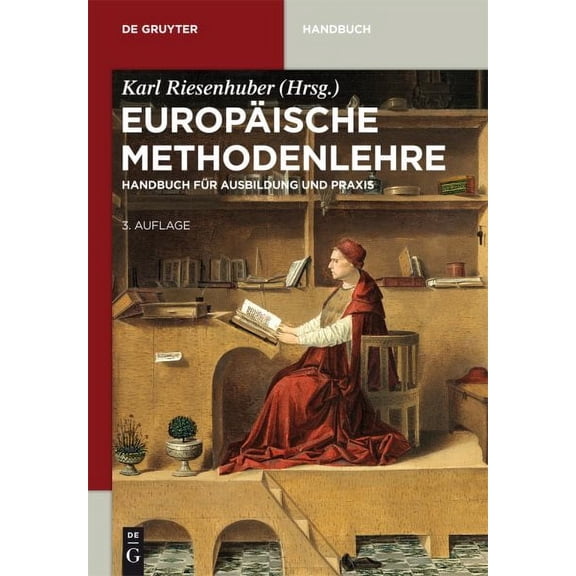 Europaische Methodenlehre: Handbuch Fur Ausbildung Und Praxis (de Gruyter Handbuch) (english And German Edition)