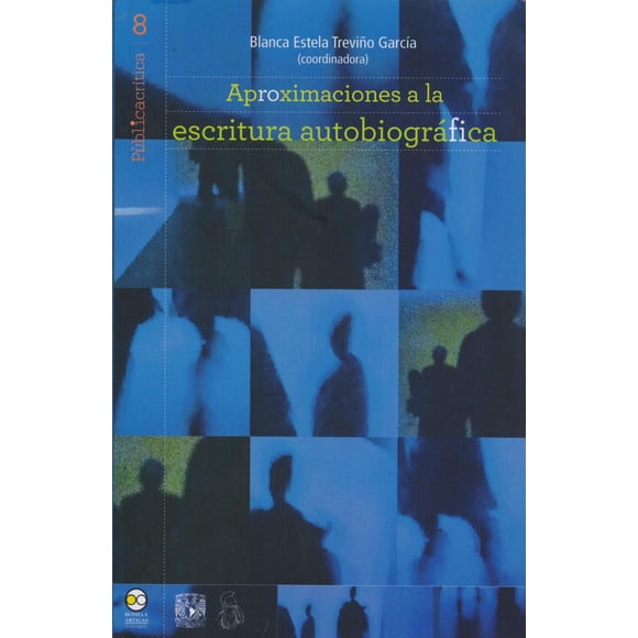 Aproximaciones a la escritura autobiográfica Bonilla Artigas Editores 9786078450541
