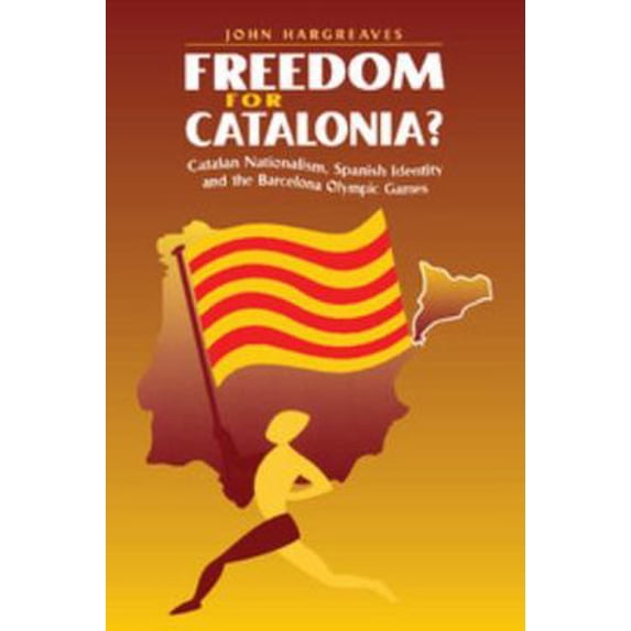 Pre-Owned Freedom for Catalonia?: Catalan Nationalism, Spanish Identity and the Barcelona Olympic Games (Paperback) 0521586151 9780521586153