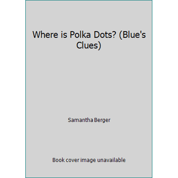 Pre-Owned Where is Polka Dots? (Blue's Clues) (Hardcover) 0717266214 9780717266210