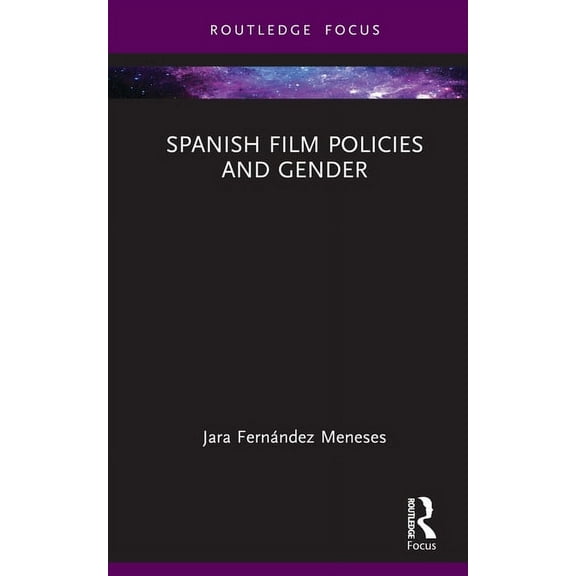 Routledge Focus on Media and Cultural St Spanish Film Policies and Gender, (Hardcover)