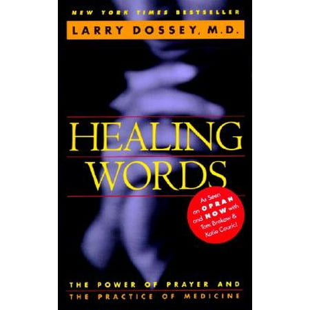 Healing Words : The Power of Prayer and the Practice of