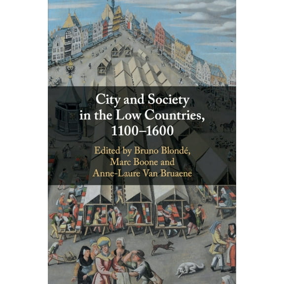 City and Society in the Low Countries, 1100-1600, (Paperback)