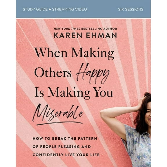 When Making Others Happy Is Making You Miserable Bible Study Guide Plus Streaming Video: How to Break the Pattern of Peo, (Paperback)