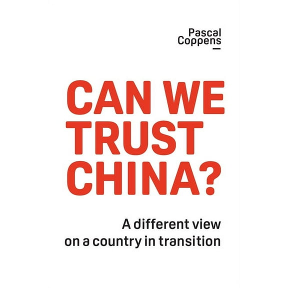 Can We Trust China?: A Different View on a Country in Transition, (Paperback)