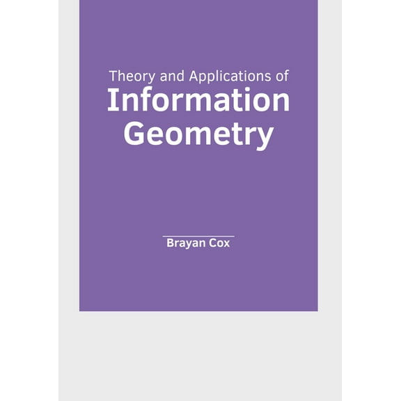 Theory and Applications of Information Geometry, (Hardcover)