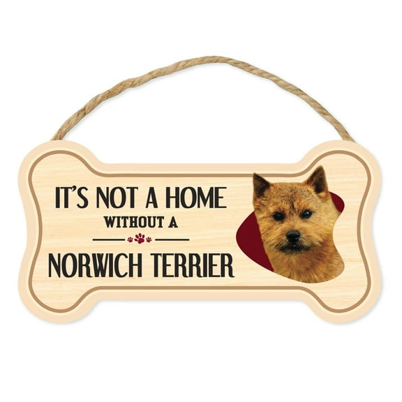Dog Bone Sign, Wood, It's Not A Home Without A Norwich Terrier, 10" x 5" Wood Dog Breed Sign