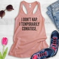 thumbnail image 2 of I Don't Nap I Temporarily Comatose Tank Top, Ladies Racerback Tank Top, Sleep Tank, Sleepy Tank, Desert Pink, Medium, 2 of 3