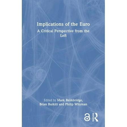 Implications of the Euro: A Critical Perspective from the Left, (Paperback)
