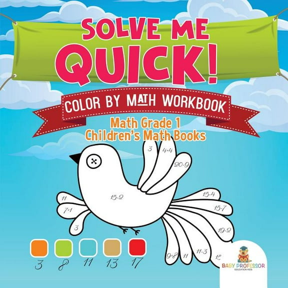 Solve Me Quick! Color by Math Workbook - Math Grade 1 Children's Math Books (Paperback)