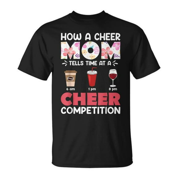 Sam Soft How A Cheer Mom Tells Time At A Cheer Competition T-Shirt