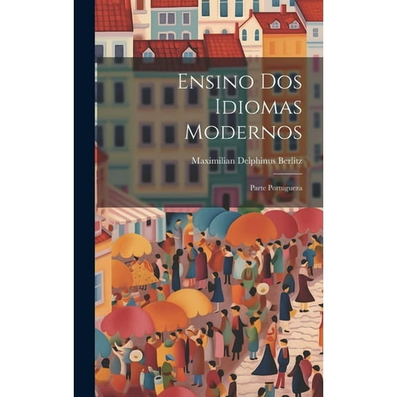 Ensino dos Idiomas Modernos: Parte Portugueza (Hardcover)