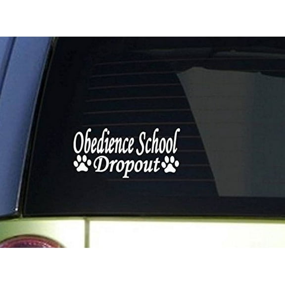 Obedience School Dropout *I936* 8 Inch wide sticker dog decal